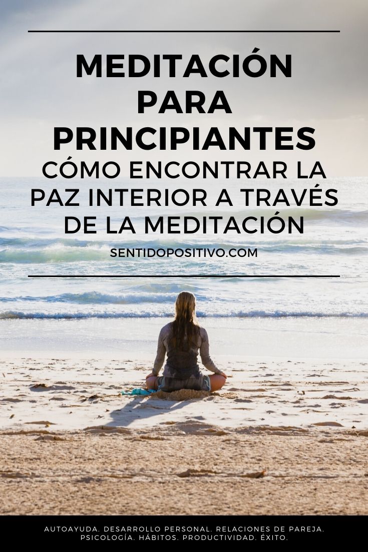 Meditación para principiantes: Cómo encontrar a través de la meditación la paz interior