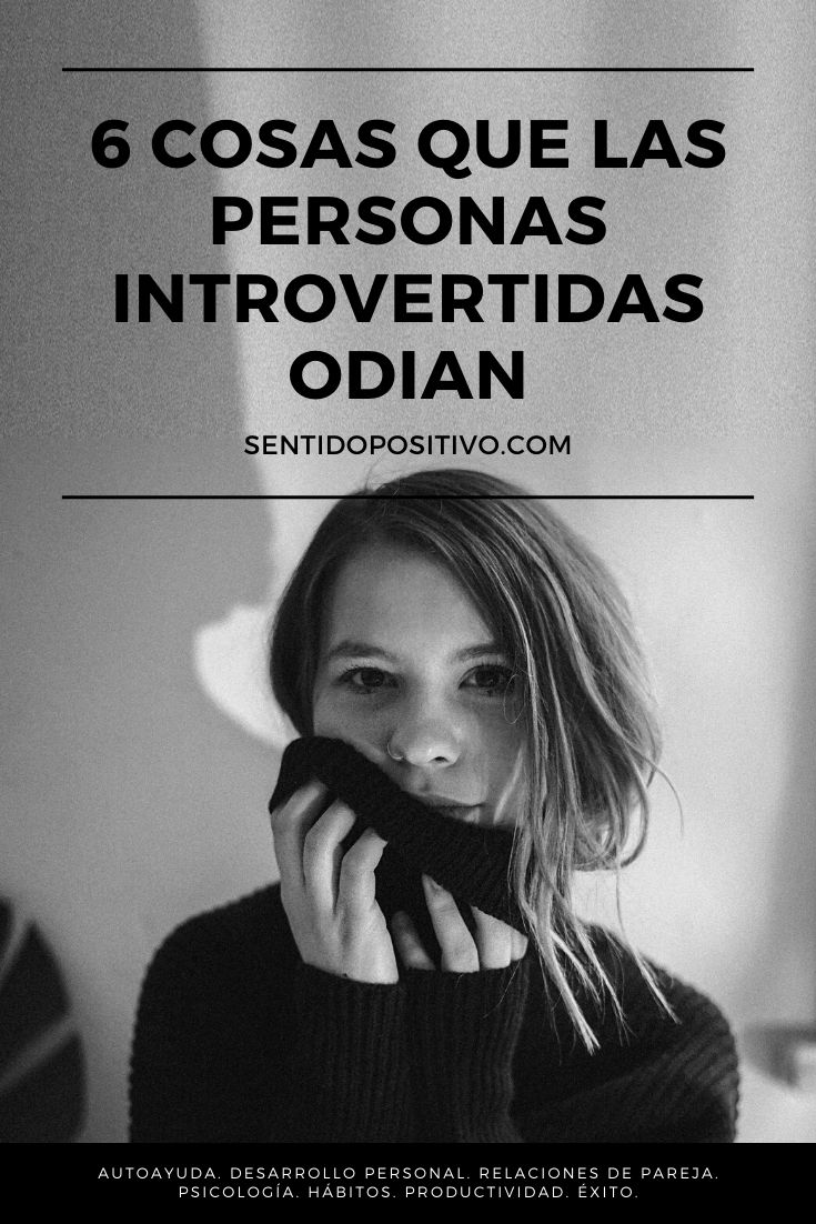 6 cosas que las personas introvertidas odian