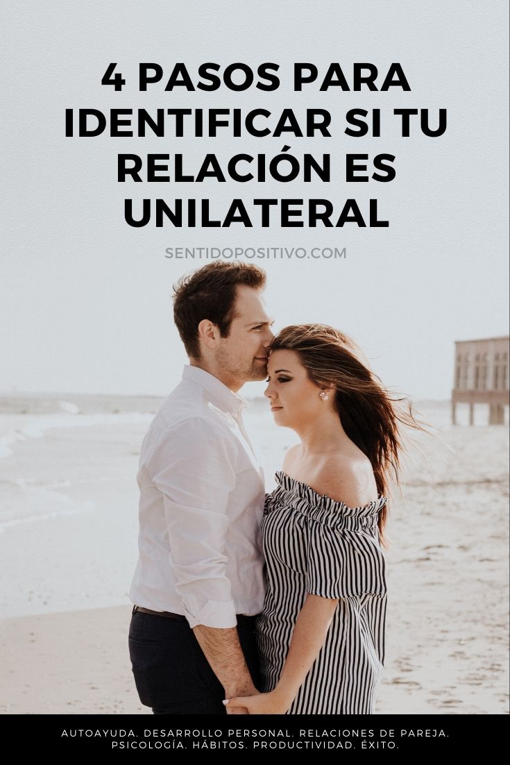 Relación unilateral: 4 Pasos para identificar si tu relación es unilateral