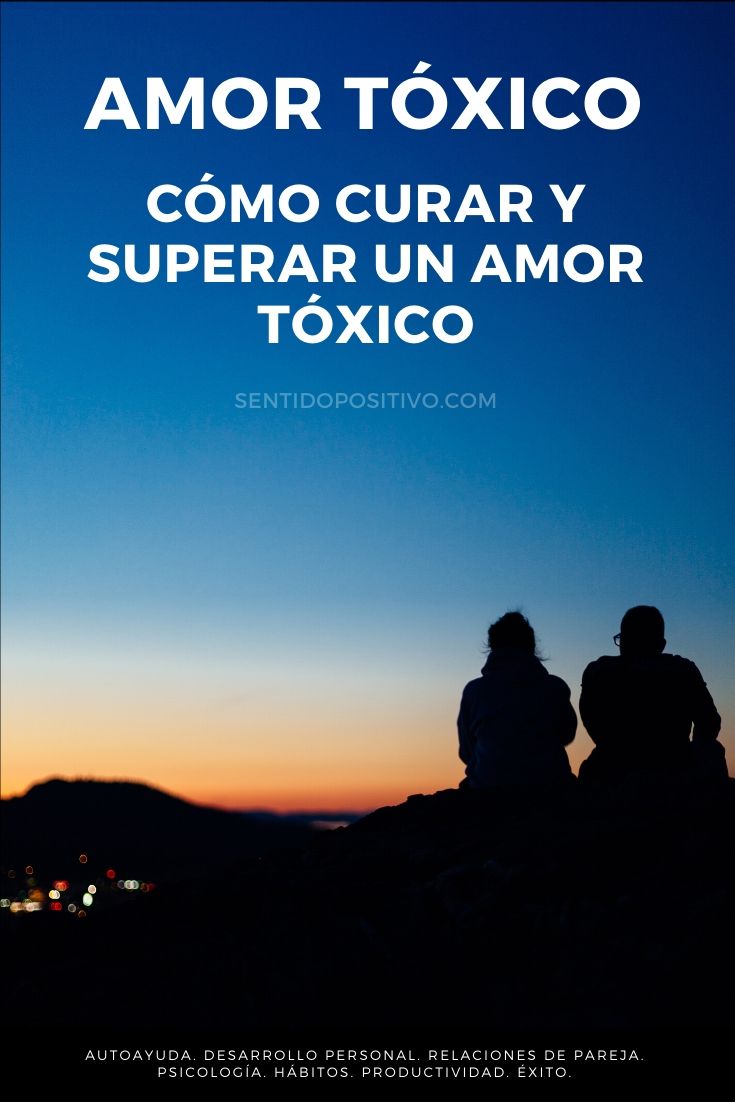 Amor tóxico: Cómo curar y superar un amor tóxico