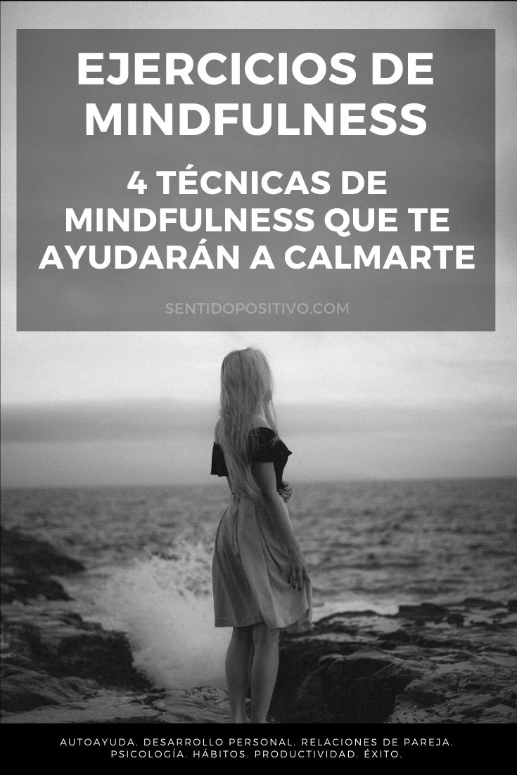 Ejercicios de Mindfulness: 4 Técnicas de Mindfulness que te ayudarán a calmarte