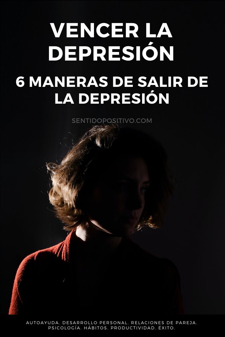 Vencer la depresión: 6 maneras de salir de la depresión
